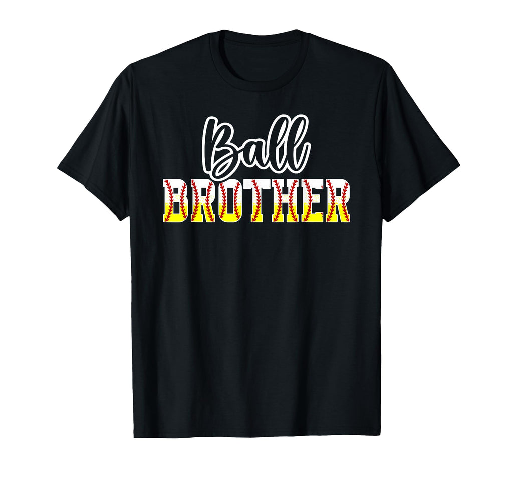 Ball Brother Softball Baseball T-Shirt - Streetwear Style Men Women - T-Shirt, Sweatshirt, Hoodie