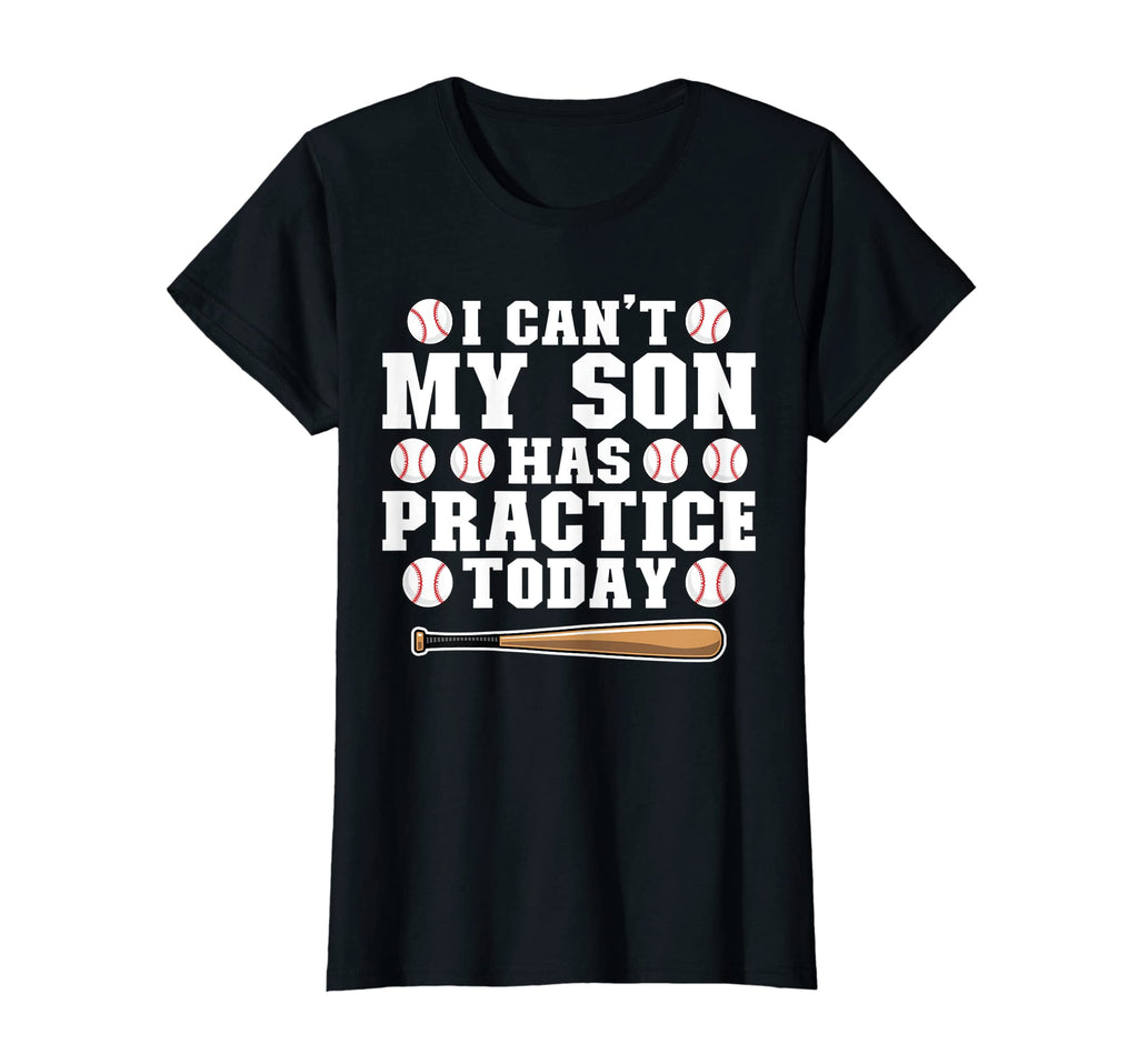 Womens I Cant My Son Has Practice Today T-Shirt - Graphic Print Men Women - T-Shirt, Sweatshirt, Hoodie