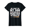 Womens I Cant My Son Has Practice Today T-Shirt - Graphic Print Men Women - T-Shirt, Sweatshirt, Hoodie