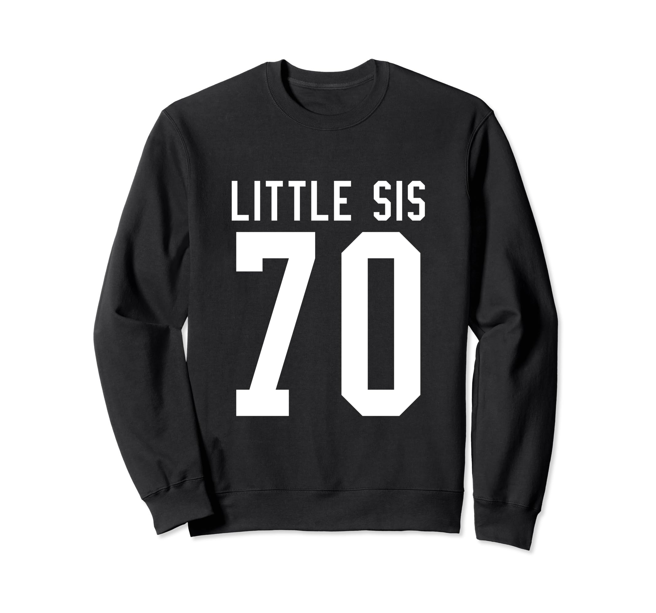 Number 70 Little Sis Biggest Fan Sweatshirt - Fun Novelty Design Unisex - T-Shirt, Sweatshirt, Hoodie