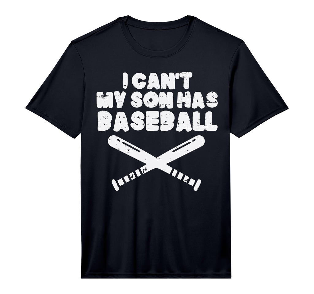 I Cant My Son Has Baseball Funny T-Shirt - Novelty Apparel Men Women - T-Shirt, Sweatshirt, Hoodie