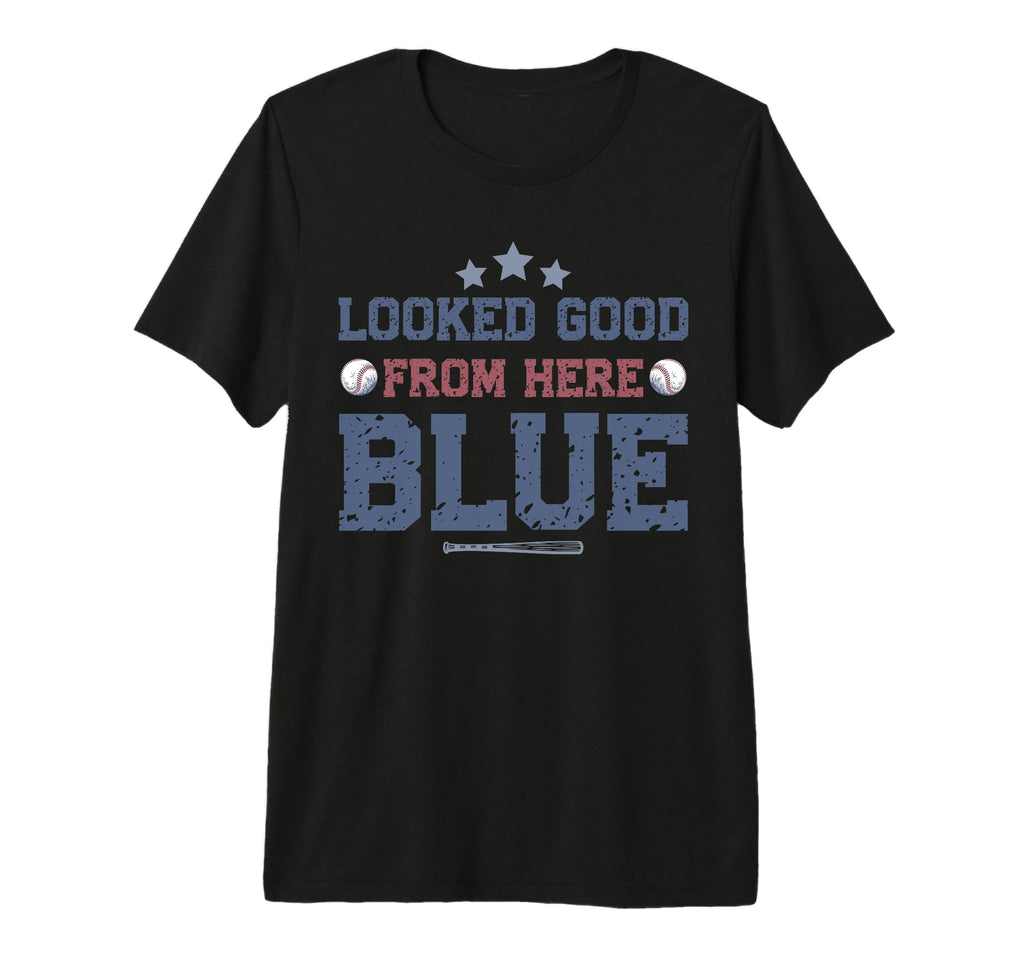 Looked Good From Here Blue Funny T-Shirt - Streetwear Style for Adults - T-Shirt, Sweatshirt, Hoodie