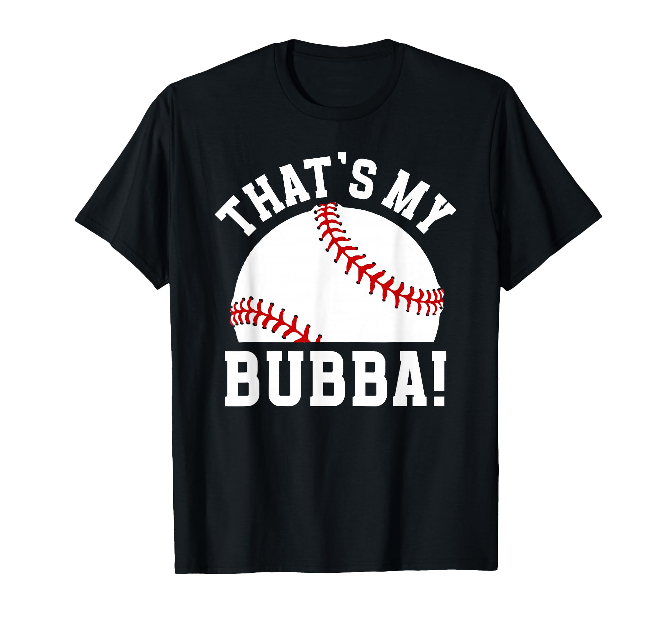 Thats My Bubba Baseball Brother T-Shirt - Trendy Graphic for Adults - T-Shirt, Sweatshirt, Hoodie