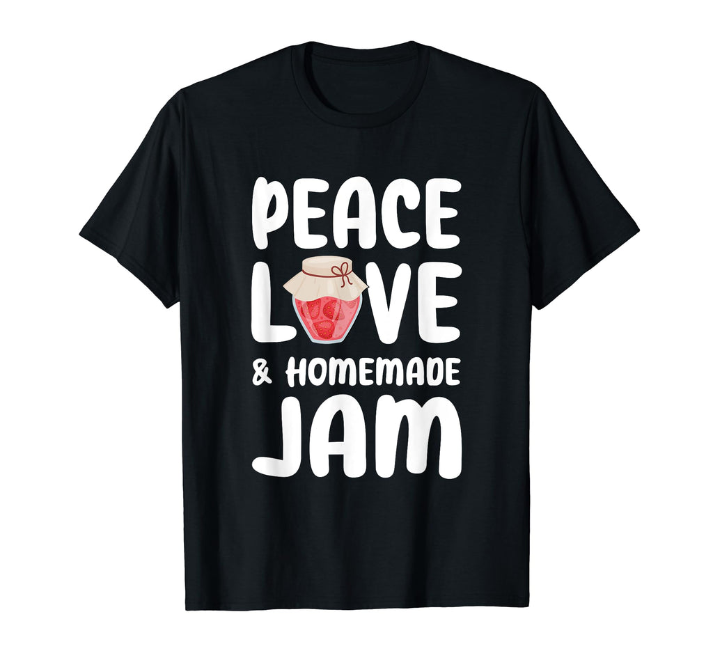 Peace Love And Homemade Jam T-Shirt - Minimalist Print for Adults - T-Shirt, Sweatshirt, Hoodie
