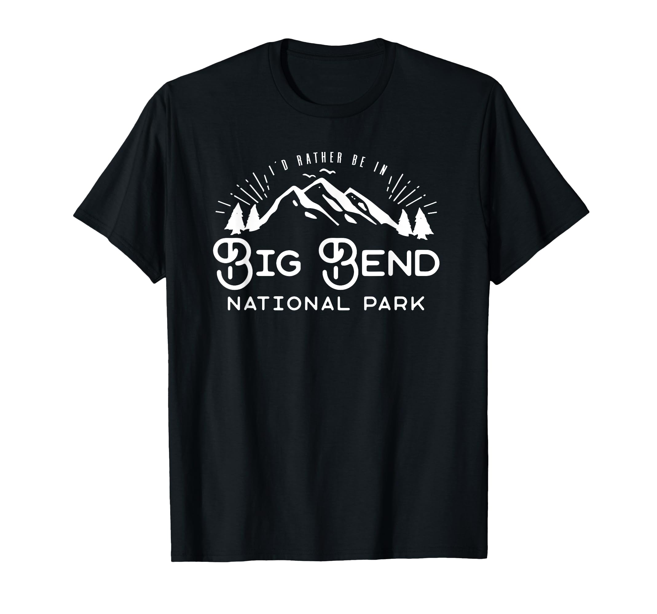 National Park Gift Big Bend National T-Shirt - Unique Graphic Men Women - T-Shirt, Sweatshirt, Hoodie