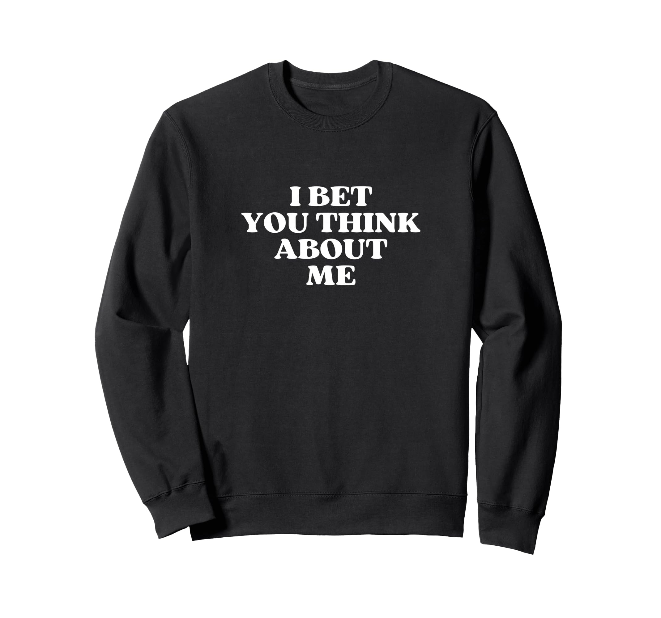I Bet You Think About Me Y2K Sweatshirt - Minimalist Print Men Women - T-Shirt, Sweatshirt, Hoodie