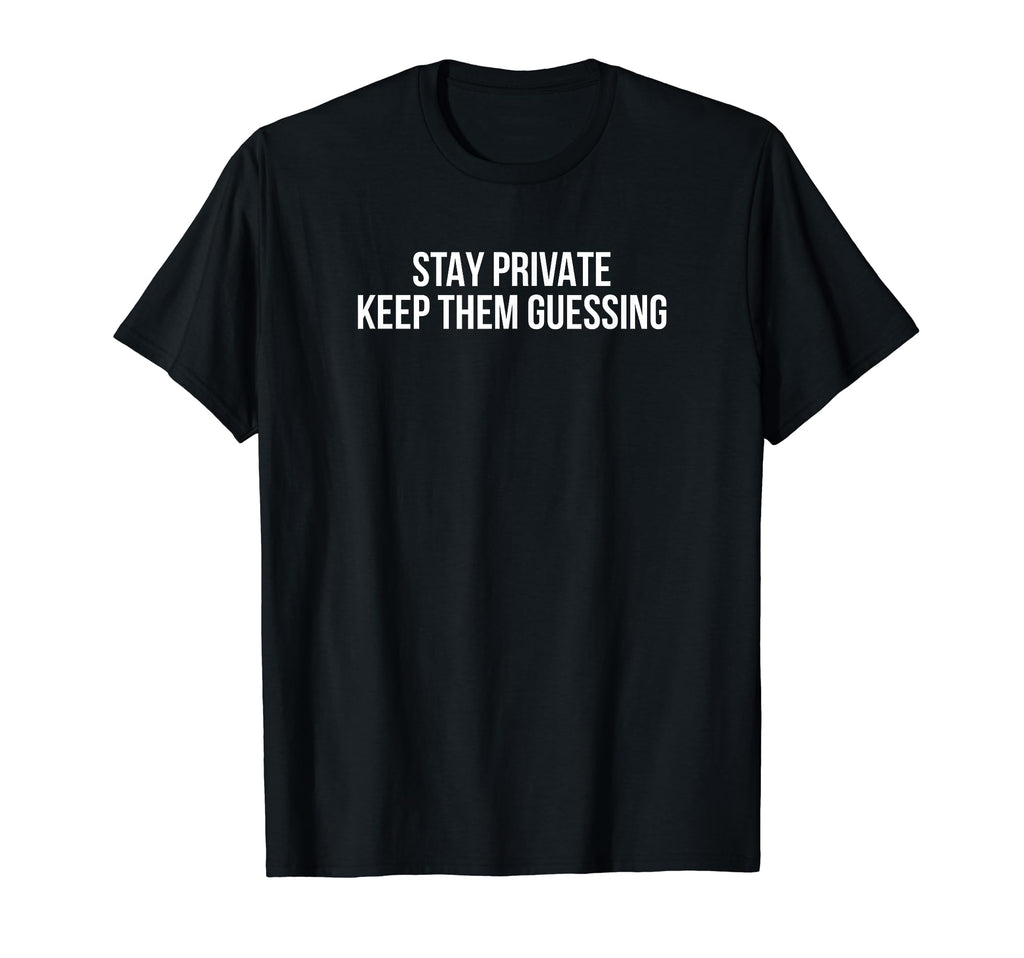 Stay Private Keep Them Guessing Y2K T-Shirt - Streetwear Style Unisex - T-Shirt, Sweatshirt, Hoodie