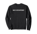 What Is Even Happening Y2K Sweatshirt - Unique Graphic for Adults - T-Shirt, Sweatshirt, Hoodie