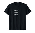 Peace Love Poetry Poem Literature T-Shirt - Minimalist Print Men Women - T-Shirt, Sweatshirt, Hoodie