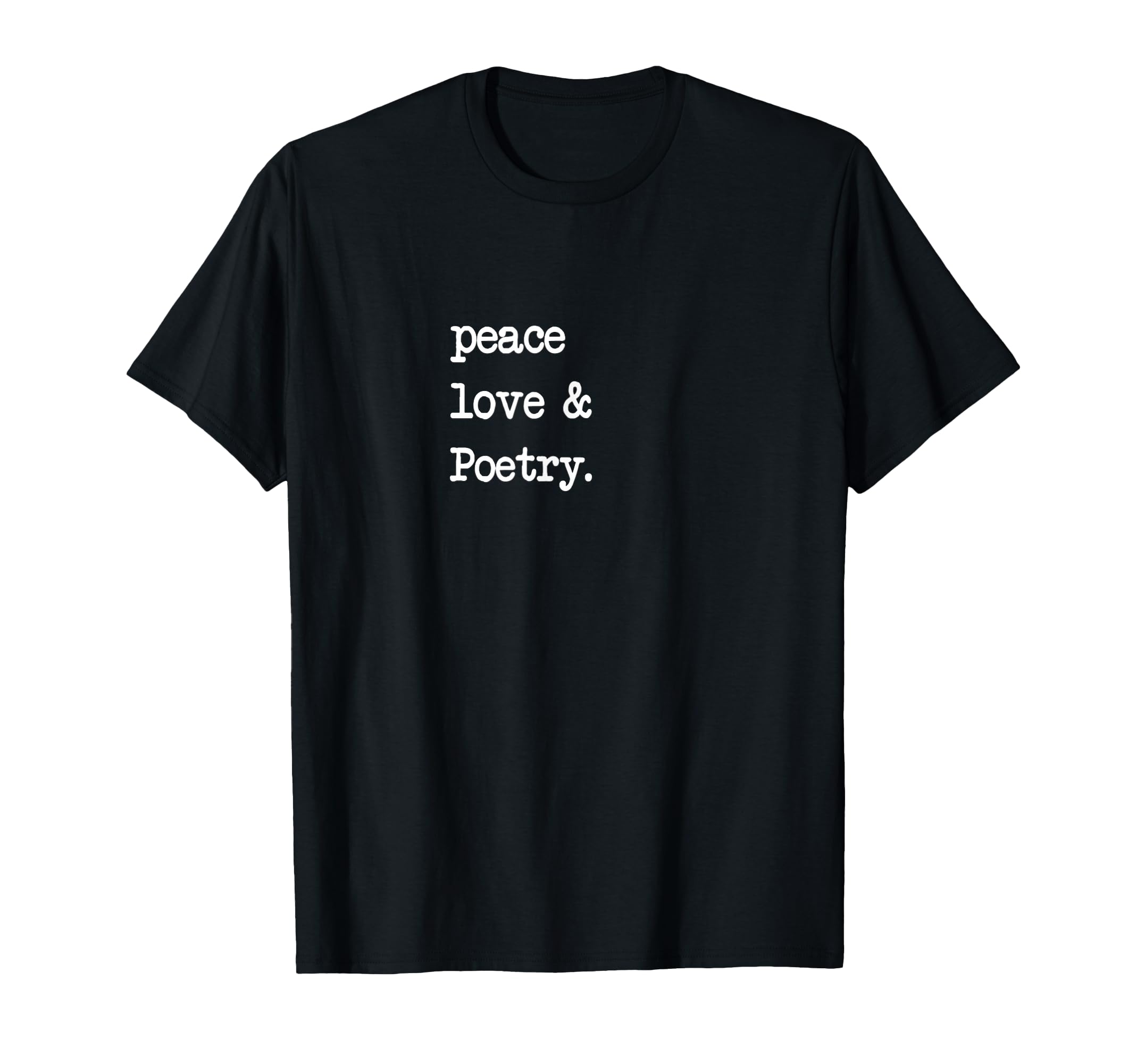 Peace Love Poetry Poem Literature T-Shirt - Minimalist Print Men Women - T-Shirt, Sweatshirt, Hoodie