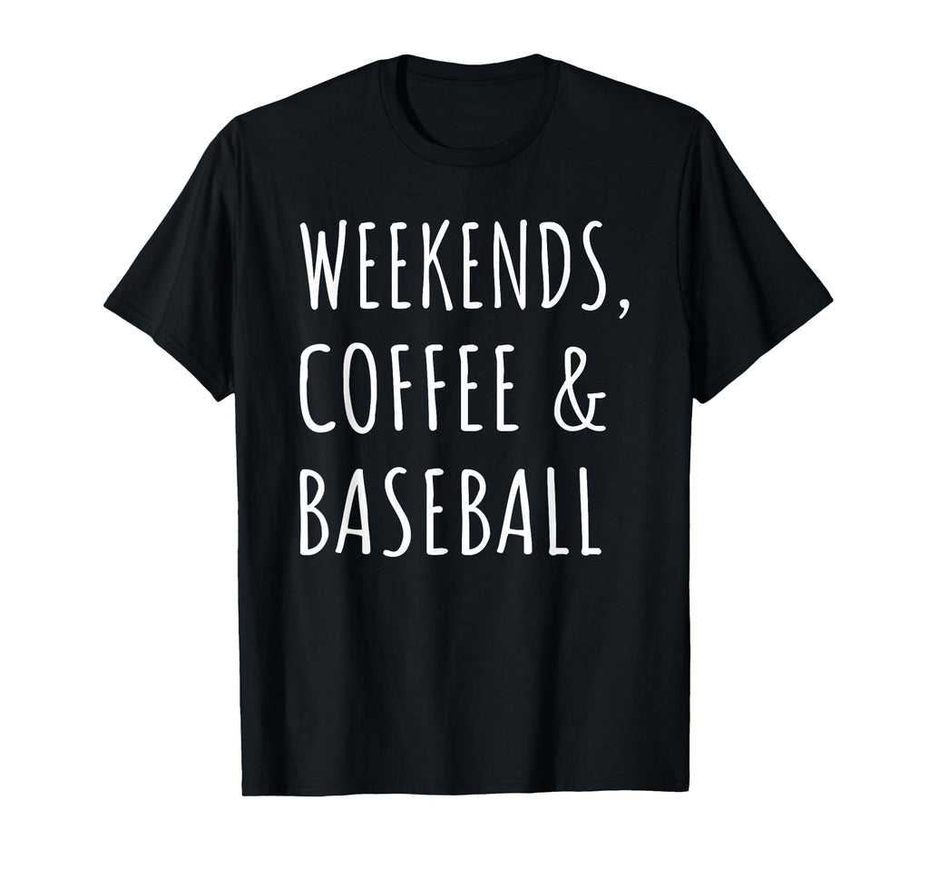 Weekends Coffee And Baseball Players Fan T-Shirt - Graphic Print Unisex - T-Shirt, Sweatshirt, Hoodie