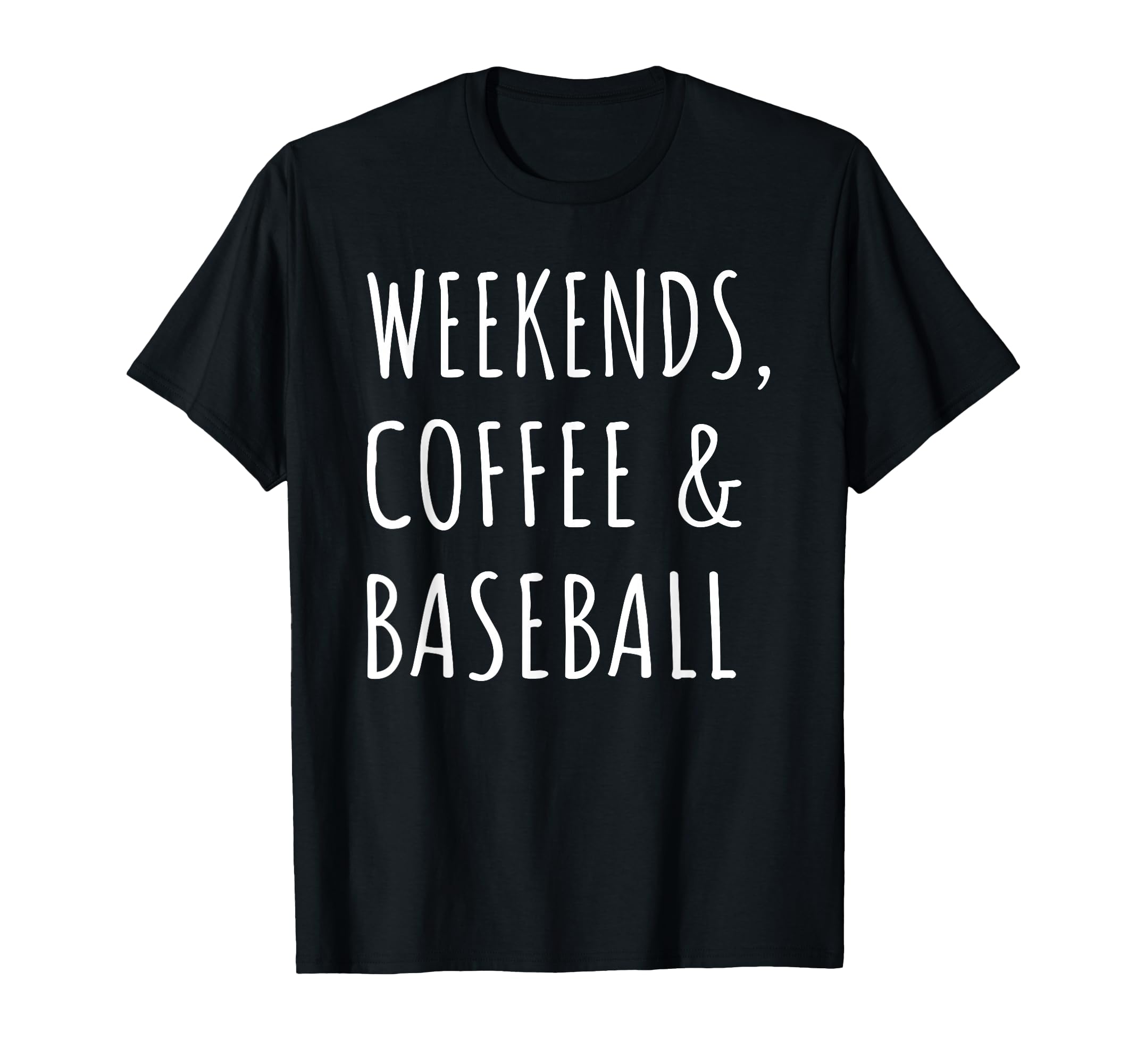 Weekends Coffee And Baseball Players Fan T-Shirt - Graphic Print Unisex - T-Shirt, Sweatshirt, Hoodie