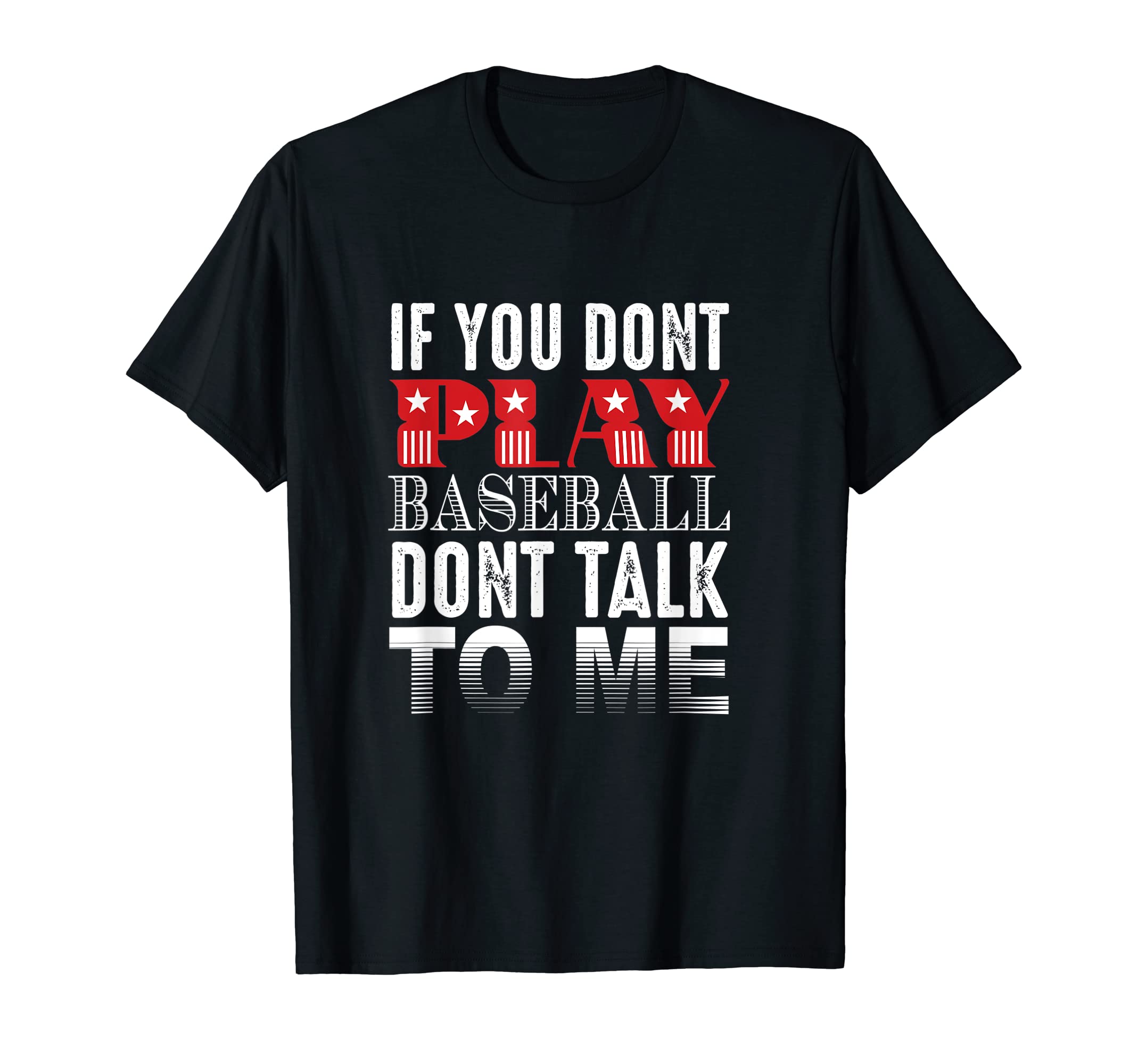 If You Dont Play Baseball Dont Talk T-Shirt - Custom Art Print Men Women - T-Shirt, Sweatshirt, Hoodie