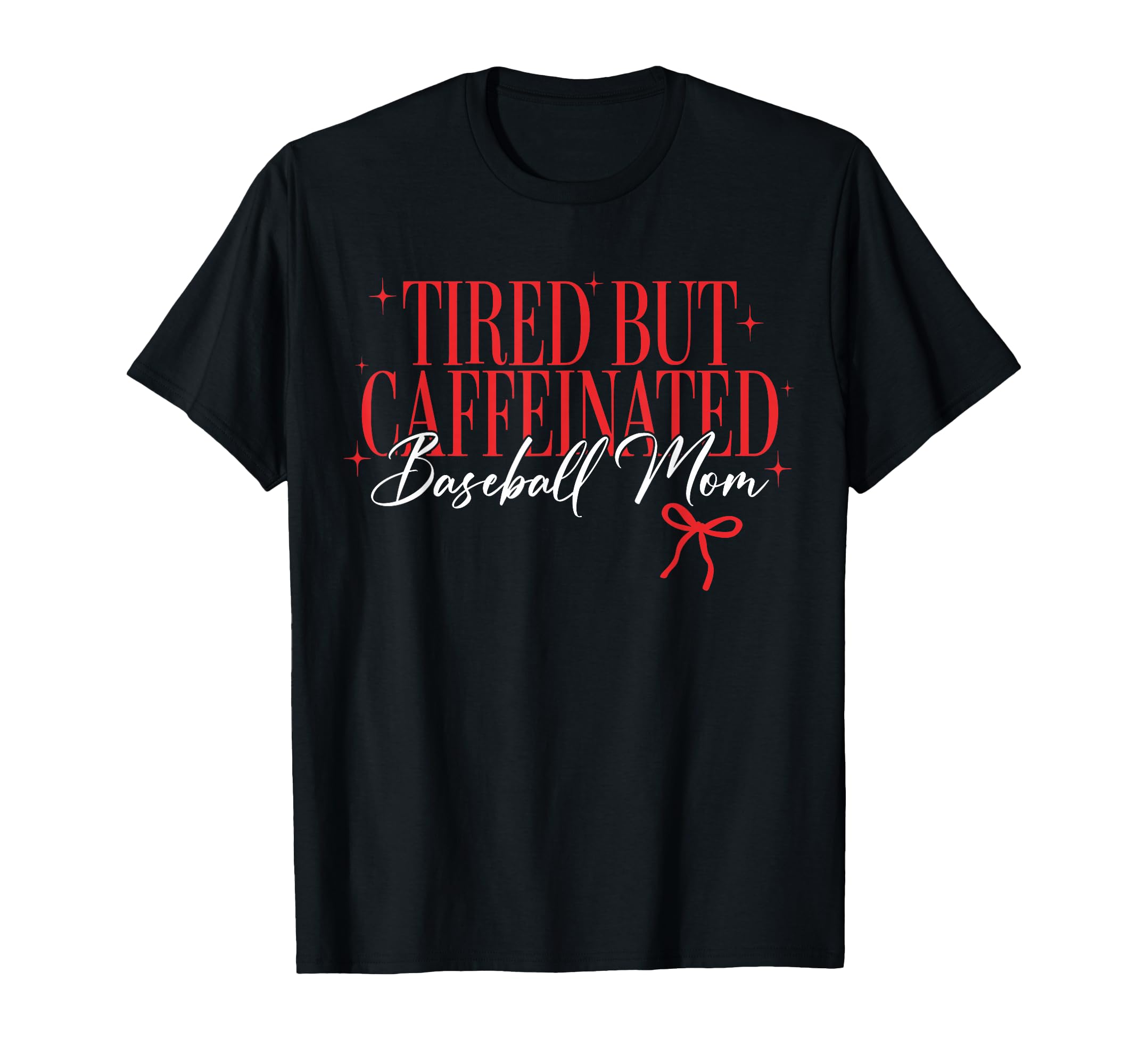 Tired But Caffeinated Baseball Mom T-Shirt - Novelty Apparel Unisex - T-Shirt, Sweatshirt, Hoodie