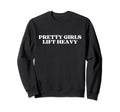 Pretty Lift Heavy Y2K Aesthetic Sweatshirt - Novelty Apparel for Adults - T-Shirt, Sweatshirt, Hoodie