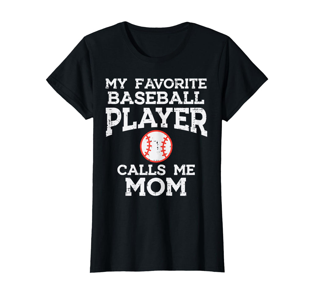 Favorite Baseball Player Calls Me Mom T-Shirt - Unique Graphic Unisex - T-Shirt, Sweatshirt, Hoodie