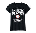 Favorite Baseball Player Calls Me Mom T-Shirt - Unique Graphic Unisex - T-Shirt, Sweatshirt, Hoodie