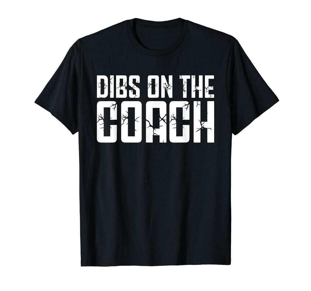 Dibs Coach Softball Baseball Football T-Shirt - Novelty Apparel for Adults - T-Shirt, Sweatshirt, Hoodie