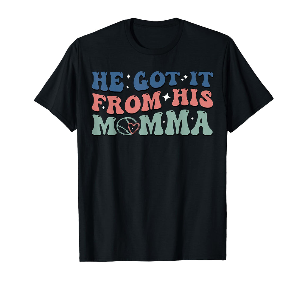 He Got It From His Momma Baseball T-Shirt - Fun Novelty Design for Adults - T-Shirt, Sweatshirt, Hoodie