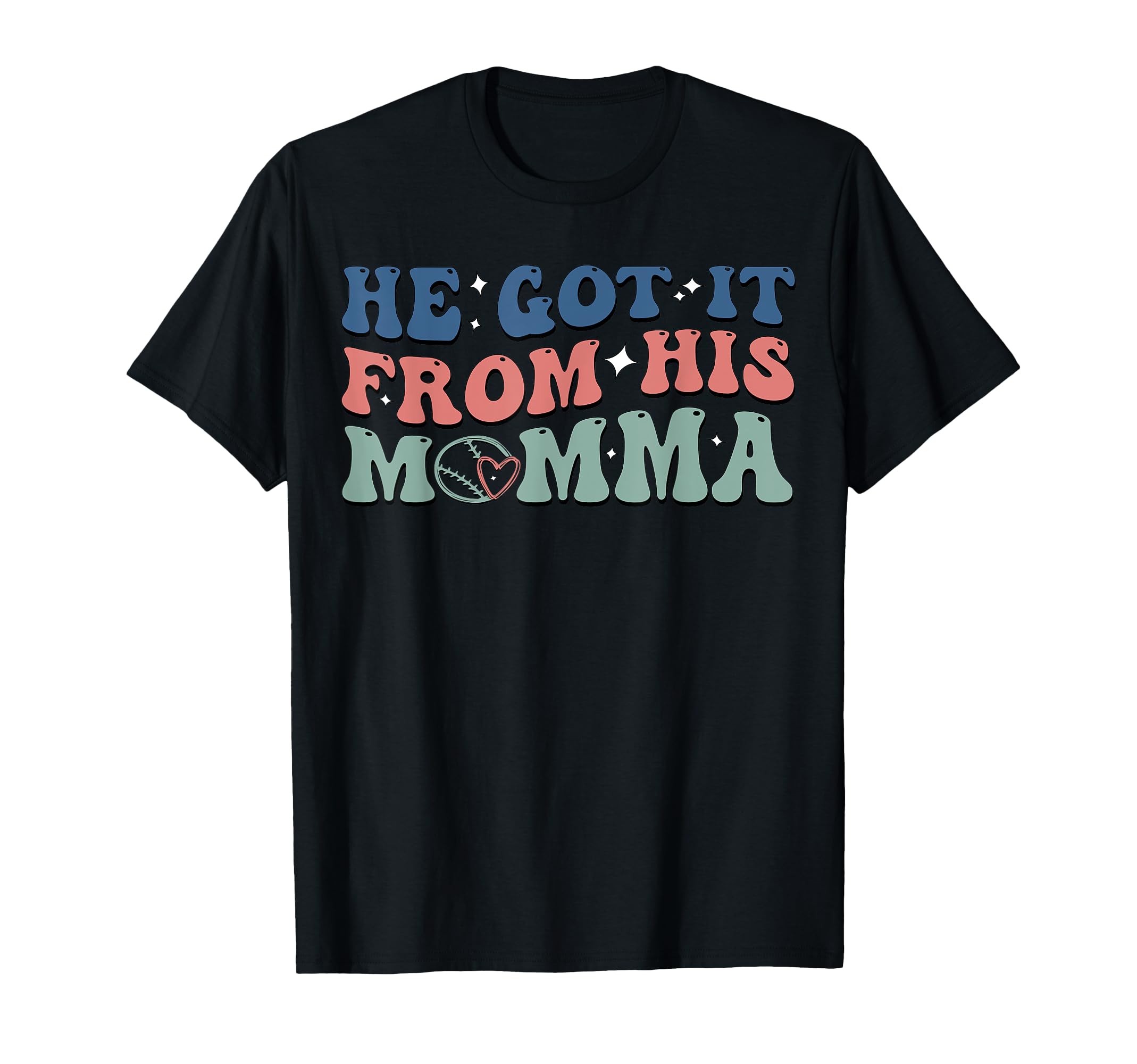 He Got It From His Momma Baseball T-Shirt - Fun Novelty Design for Adults - T-Shirt, Sweatshirt, Hoodie