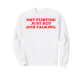 Funny Y2K 90S Not Flirting Just Hot Sweatshirt - Novelty Apparel Men Women - T-Shirt, Sweatshirt, Hoodie