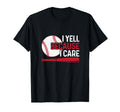 I Yell Because I Care Baseball Dad T-Shirt - Fun Novelty Design for Adults - T-Shirt, Sweatshirt, Hoodie