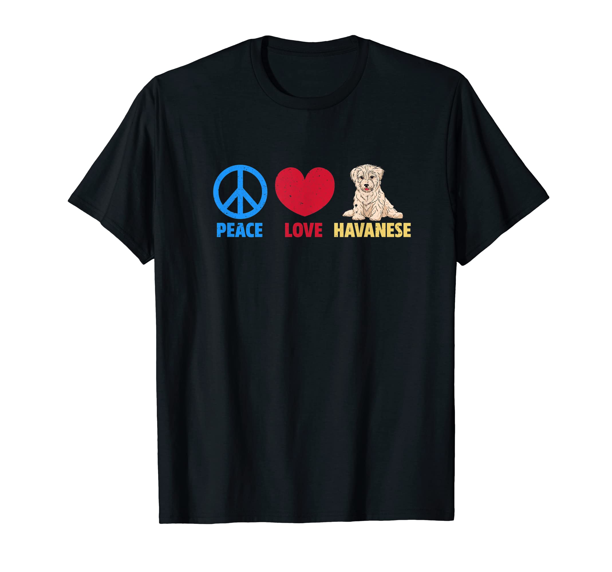 Peace Love Havanese T-Shirt - Casual Everyday Wear Unisex - T-Shirt, Sweatshirt, Hoodie