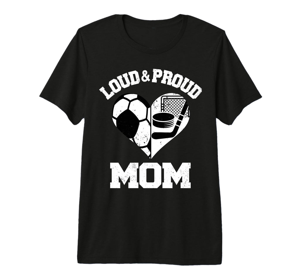 Loud Proud Mom Soccer Hockey Heart T-Shirt - Aesthetic Graphic for Adults - T-Shirt, Sweatshirt, Hoodie