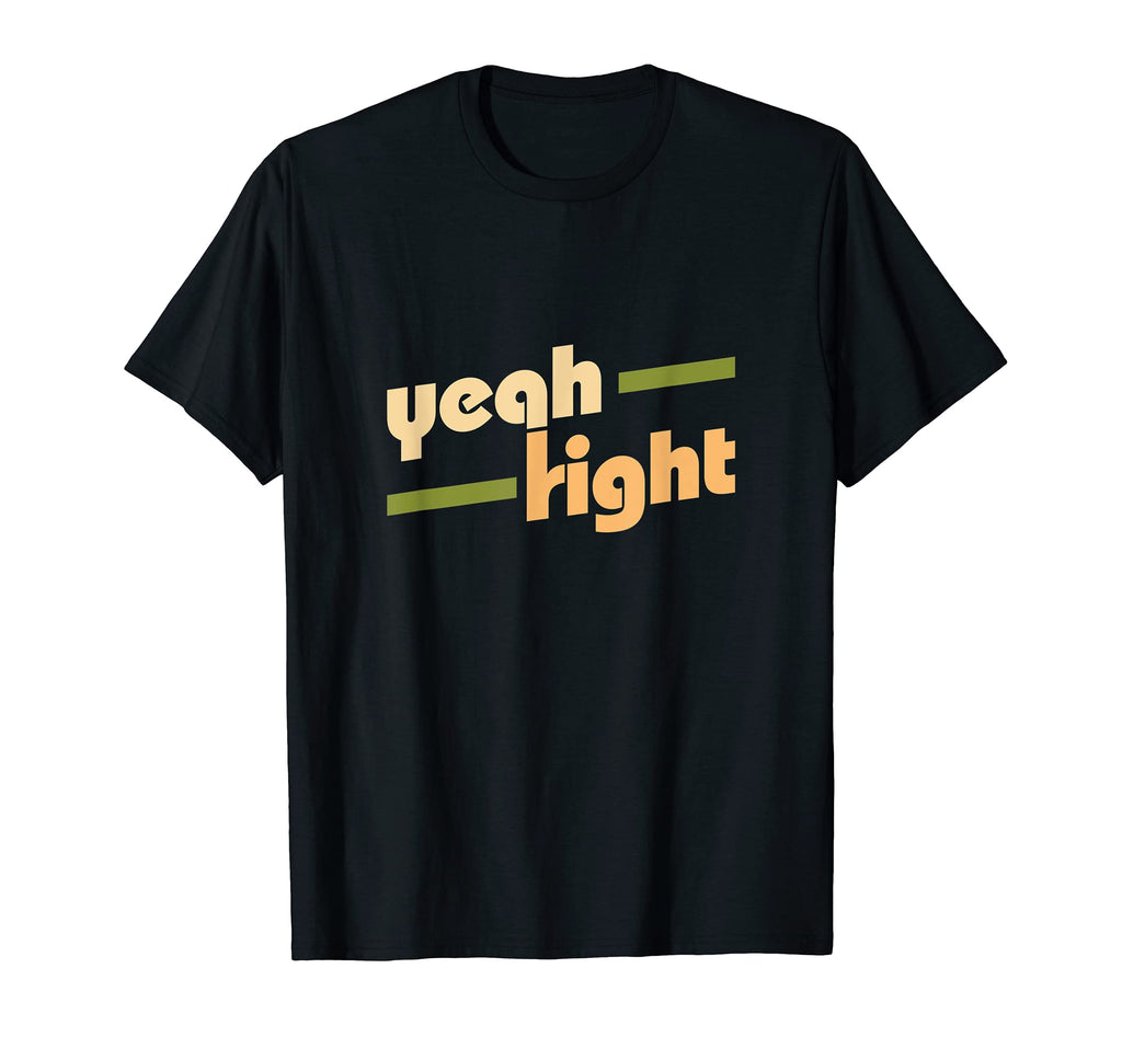 Yeah Right Funny Sarcasm Teen 70S T-Shirt - Aesthetic Graphic Men Women - T-Shirt, Sweatshirt, Hoodie