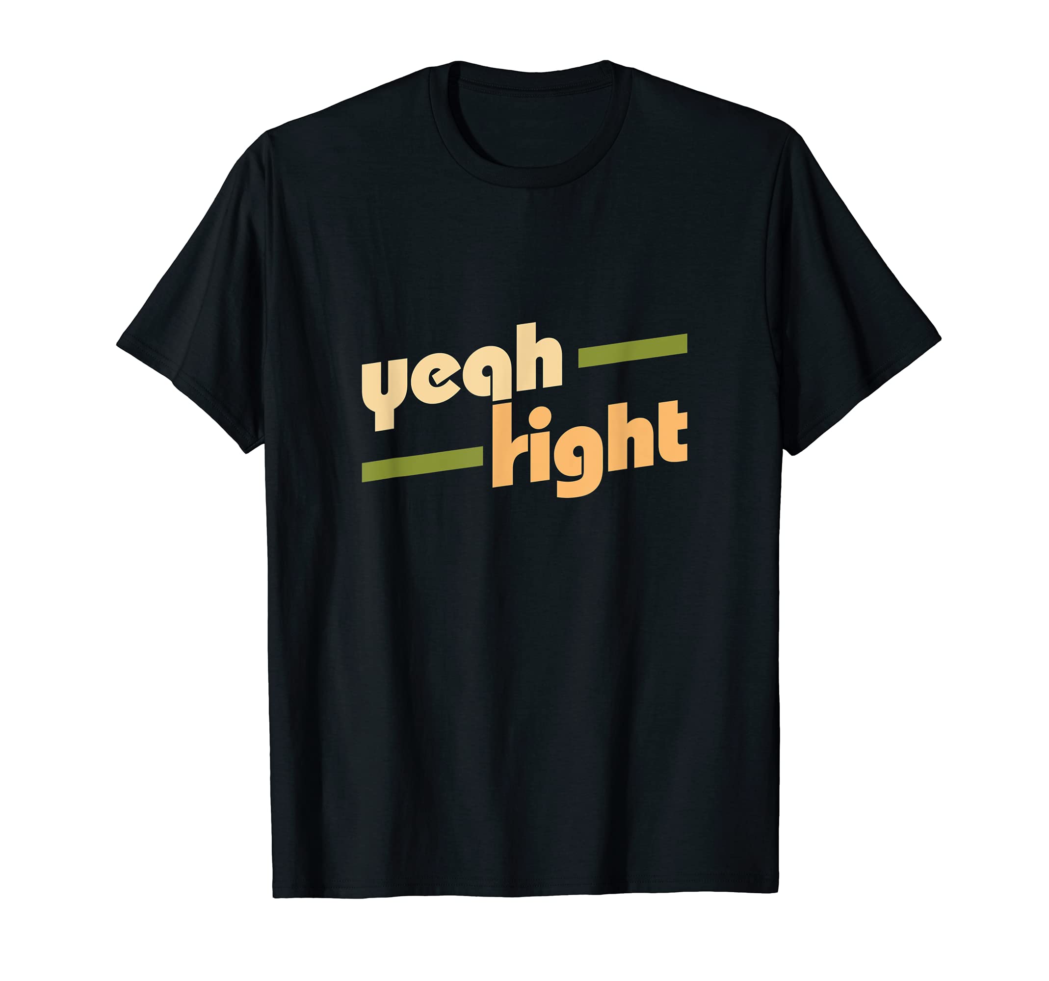 Yeah Right Funny Sarcasm Teen 70S T-Shirt - Aesthetic Graphic Men Women - T-Shirt, Sweatshirt, Hoodie