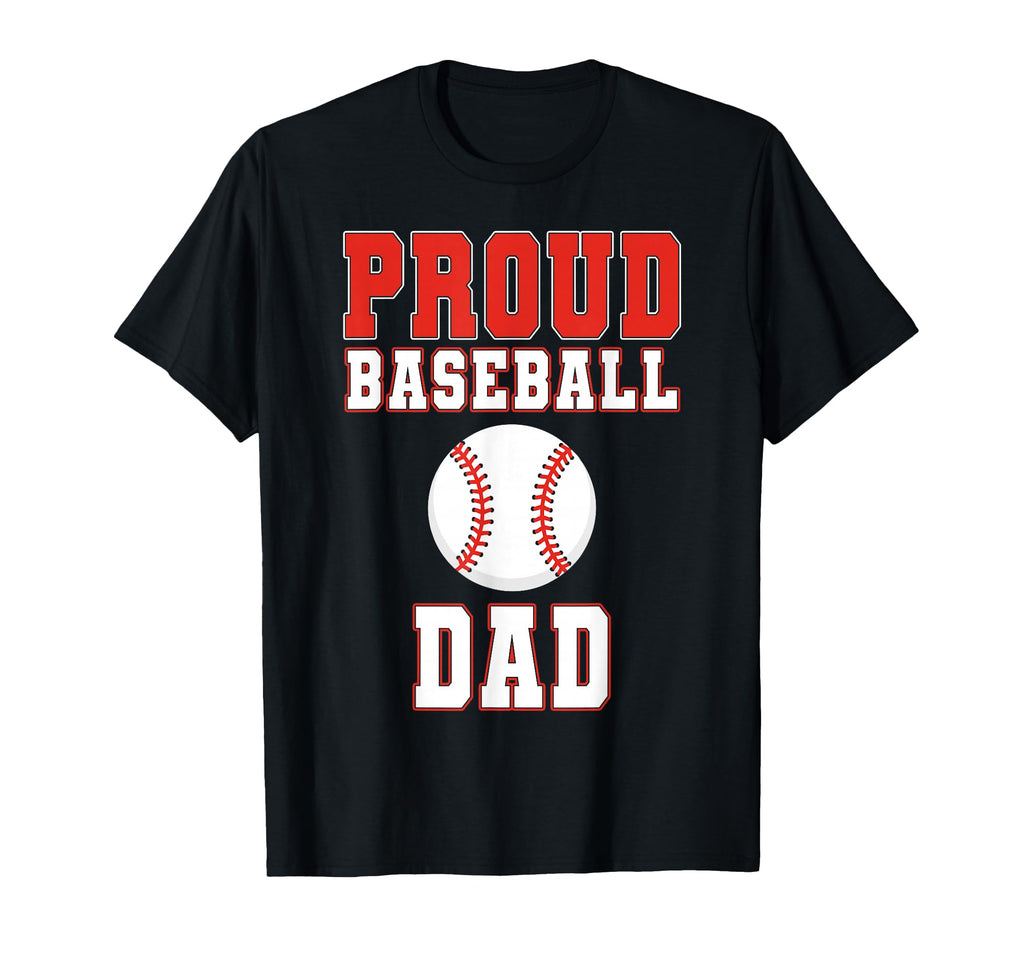 Proud Baseball Dad Game Day Sports T-Shirt - Fun Novelty Design Men Women - T-Shirt, Sweatshirt, Hoodie