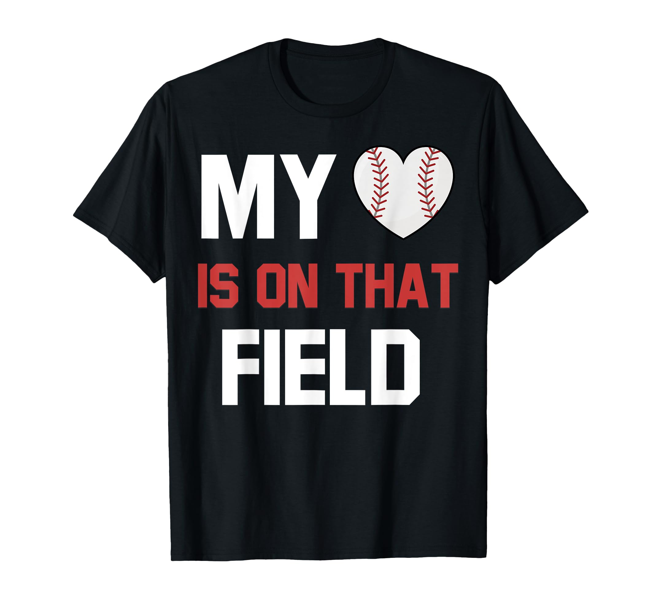 My Heart Is That Field Baseball Sports T-Shirt - Trendy Graphic Men Women - T-Shirt, Sweatshirt, Hoodie