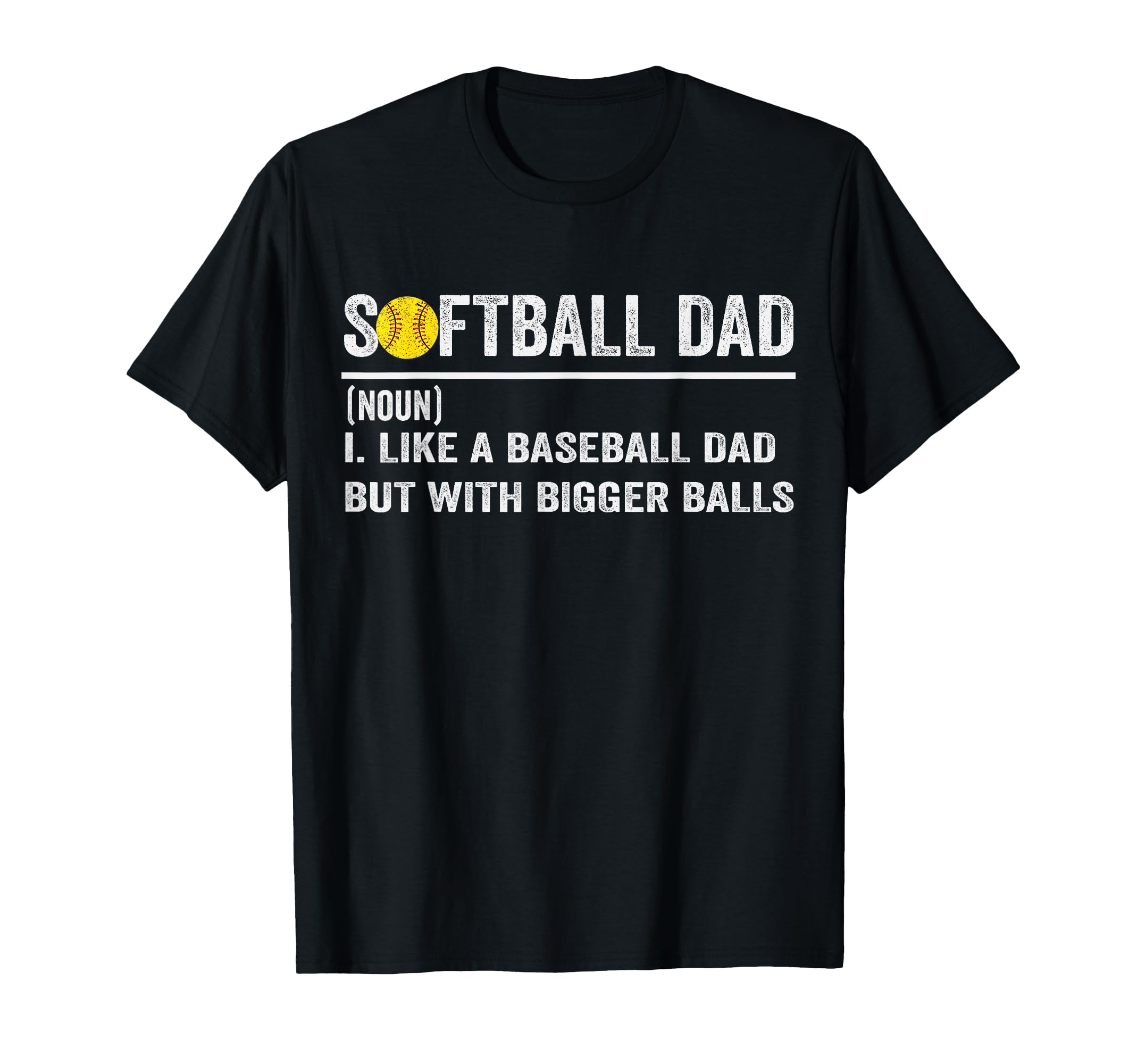Softball Like Baseball But Bigger Balls T-Shirt - Graphic Print Unisex - T-Shirt, Sweatshirt, Hoodie