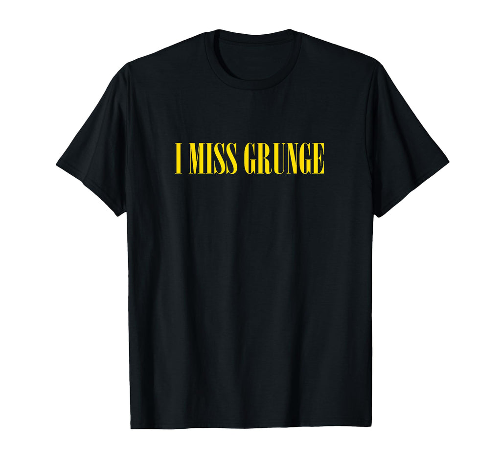 I Miss Grunge Band 90S Rock Music T-Shirt - Aesthetic Graphic Unisex - T-Shirt, Sweatshirt, Hoodie