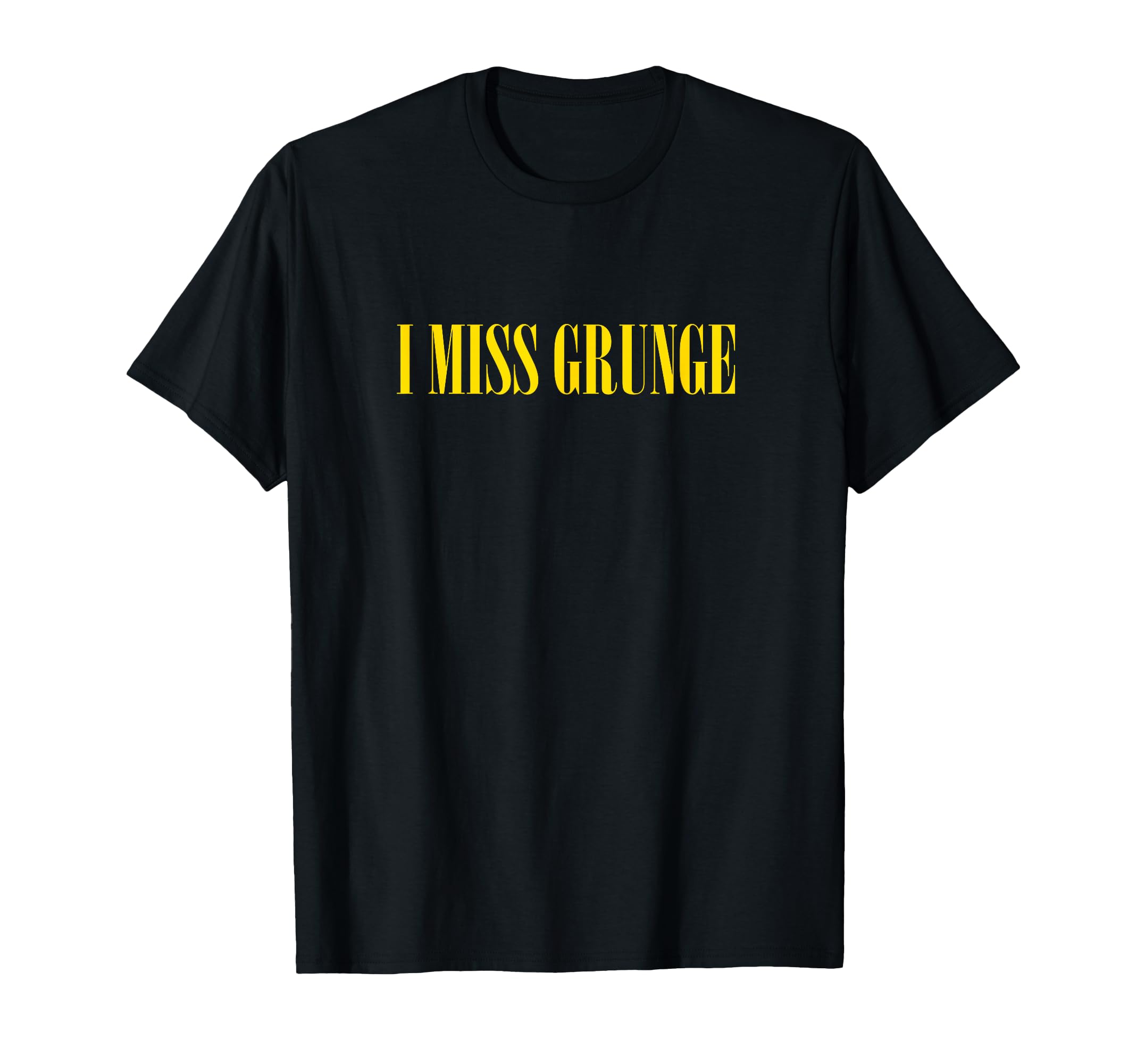 I Miss Grunge Band 90S Rock Music T-Shirt - Aesthetic Graphic Unisex - T-Shirt, Sweatshirt, Hoodie