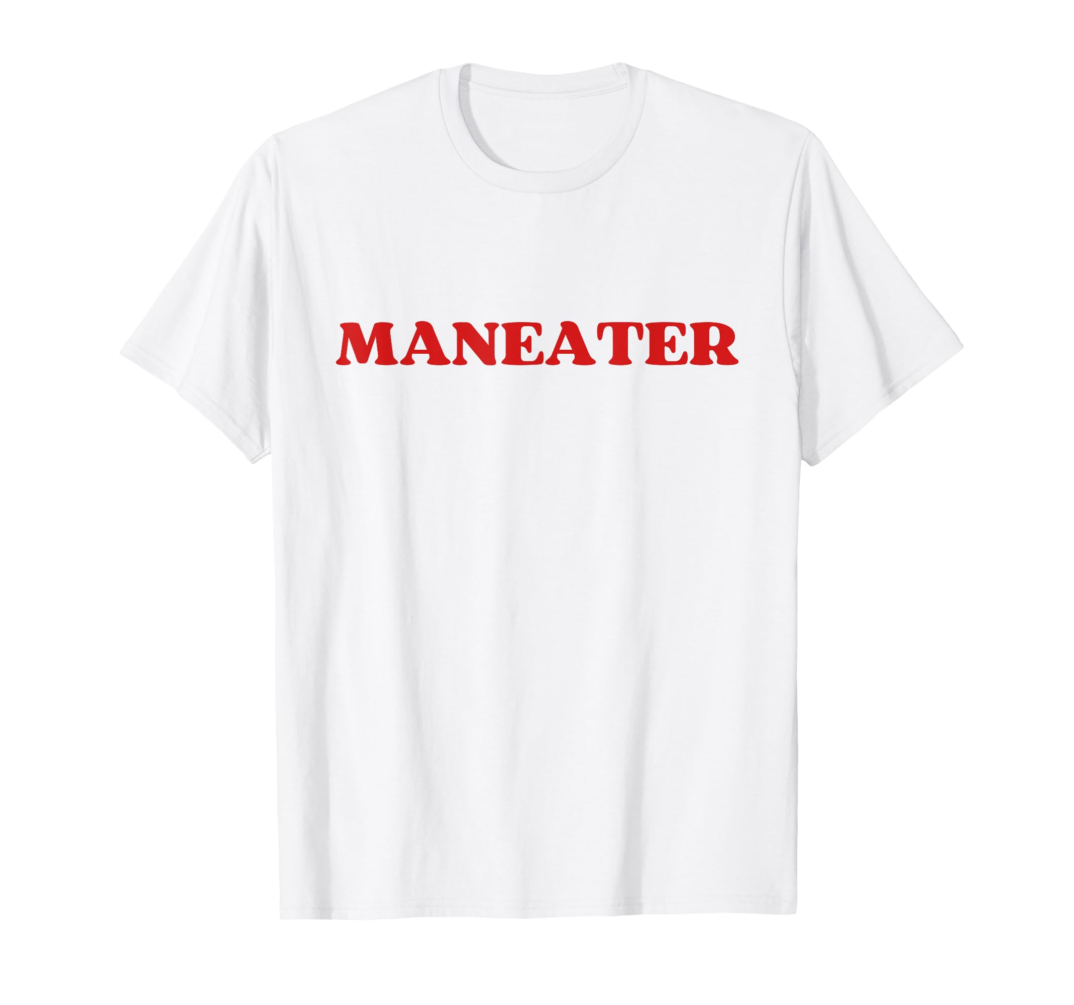 Maneater Funny Sarcastic Y2K Aesthetic T-Shirt - Graphic Print Men Women - T-Shirt, Sweatshirt, Hoodie