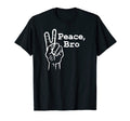 Peace Bro Universal Hand Sign Peace And T-Shirt - Streetwear Style Unisex - T-Shirt, Sweatshirt, Hoodie