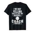 Im Not Yelling Just My Baseball Coach T-Shirt - Unique Graphic Unisex - T-Shirt, Sweatshirt, Hoodie