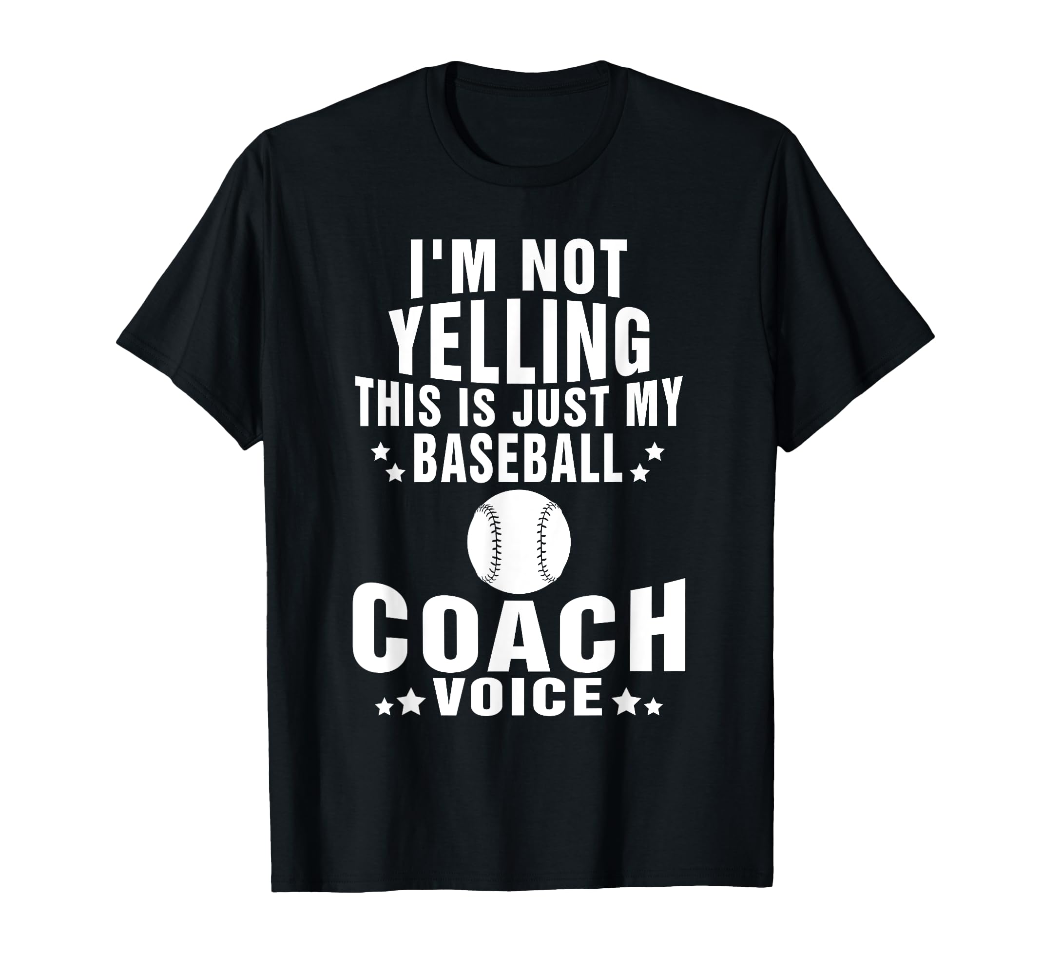 Im Not Yelling Just My Baseball Coach T-Shirt - Unique Graphic Unisex - T-Shirt, Sweatshirt, Hoodie