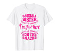 Baseball Sister Im Just Here Snacks T-Shirt - Novelty Apparel Men Women - T-Shirt, Sweatshirt, Hoodie