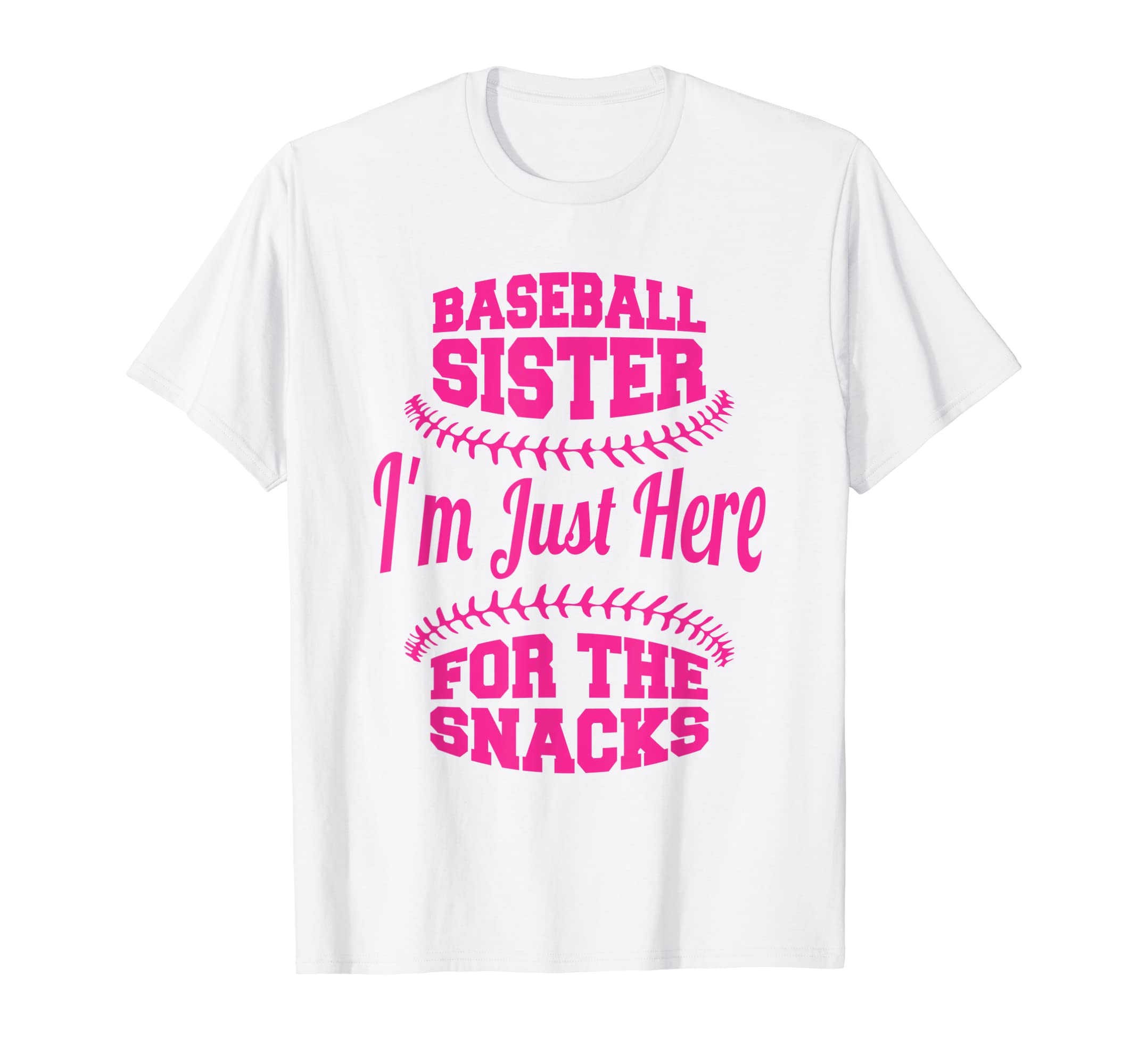 Baseball Sister Im Just Here Snacks T-Shirt - Novelty Apparel Men Women - T-Shirt, Sweatshirt, Hoodie