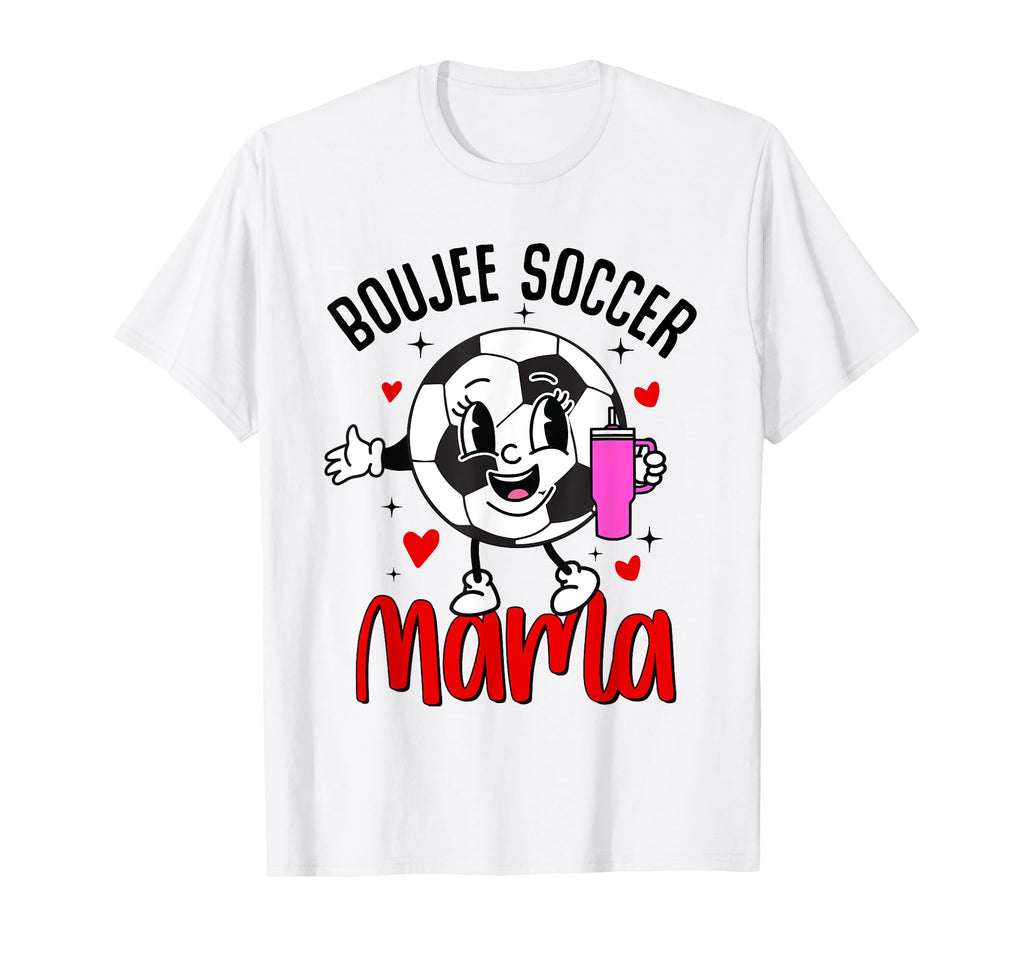 Boujee Soccer Mama Mom Nana T-Shirt - Casual Everyday Wear Men Women - T-Shirt, Sweatshirt, Hoodie