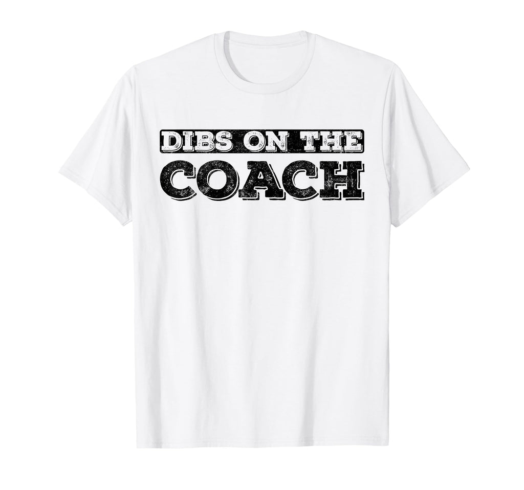 Dibs Coach Baseball Or Softball Coaches T-Shirt - Trendy Graphic Men Women - T-Shirt, Sweatshirt, Hoodie