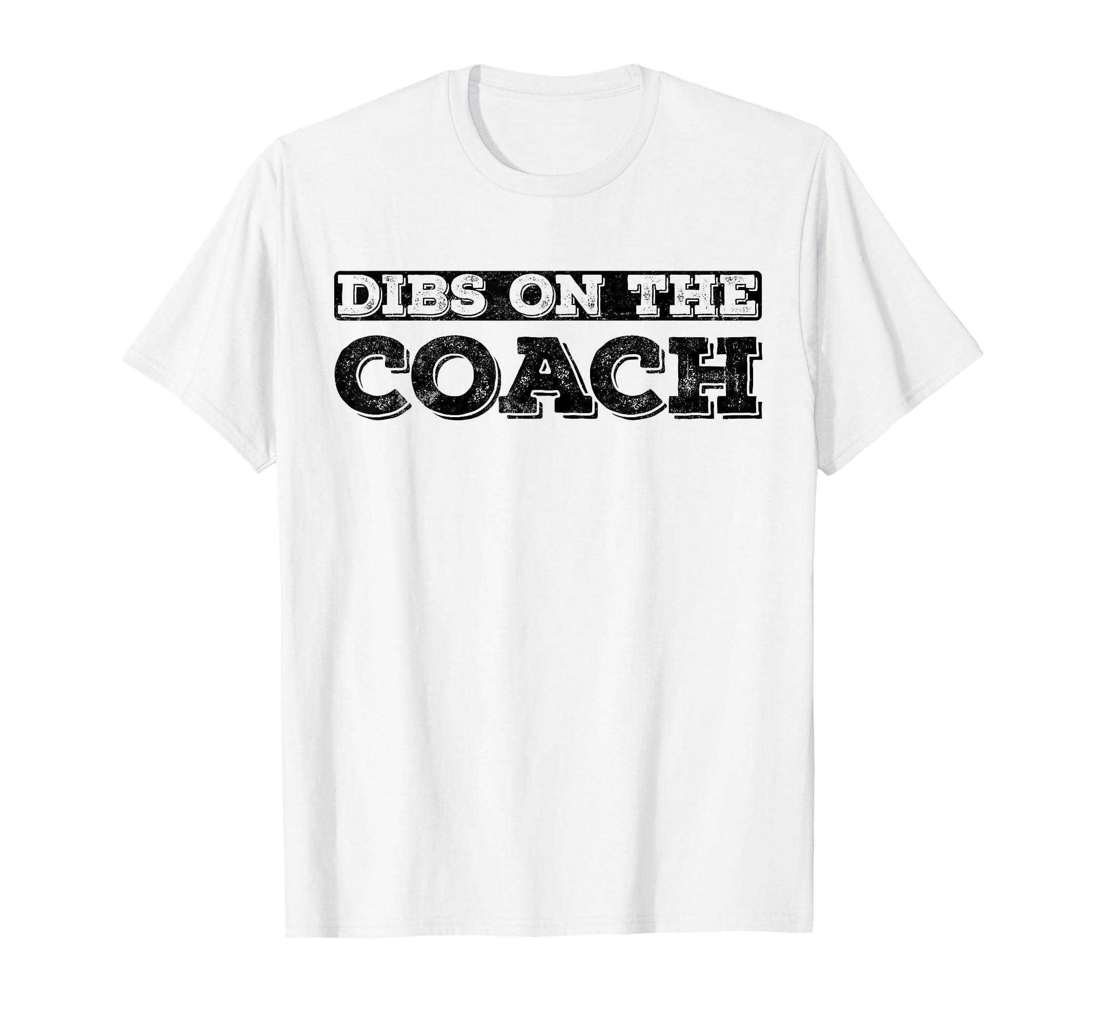 Dibs Coach Baseball Or Softball Coaches T-Shirt - Trendy Graphic Men Women - T-Shirt, Sweatshirt, Hoodie