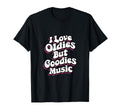 I Love Oldies But Goodies Music R B T-Shirt - Streetwear Style Men Women - T-Shirt, Sweatshirt, Hoodie