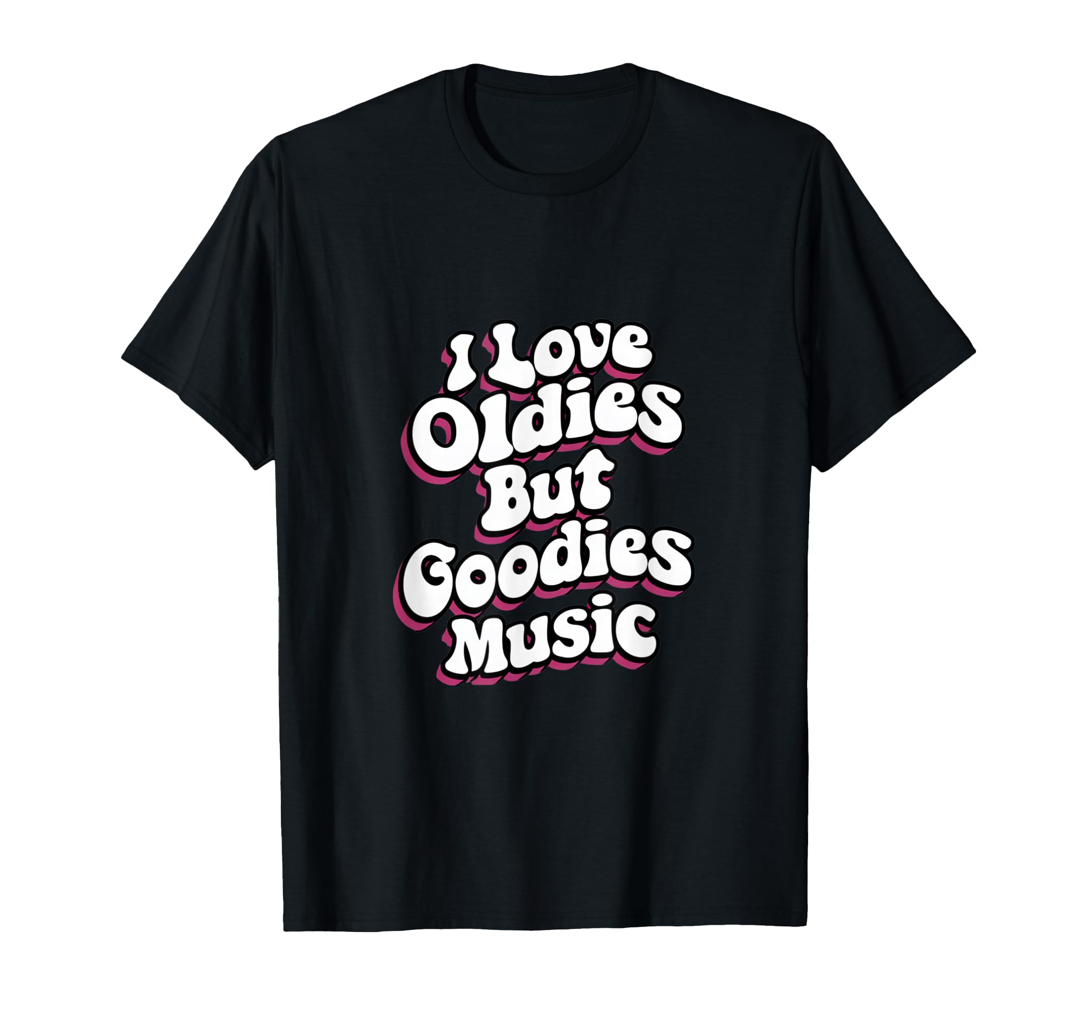 I Love Oldies But Goodies Music R B T-Shirt - Streetwear Style Men Women - T-Shirt, Sweatshirt, Hoodie
