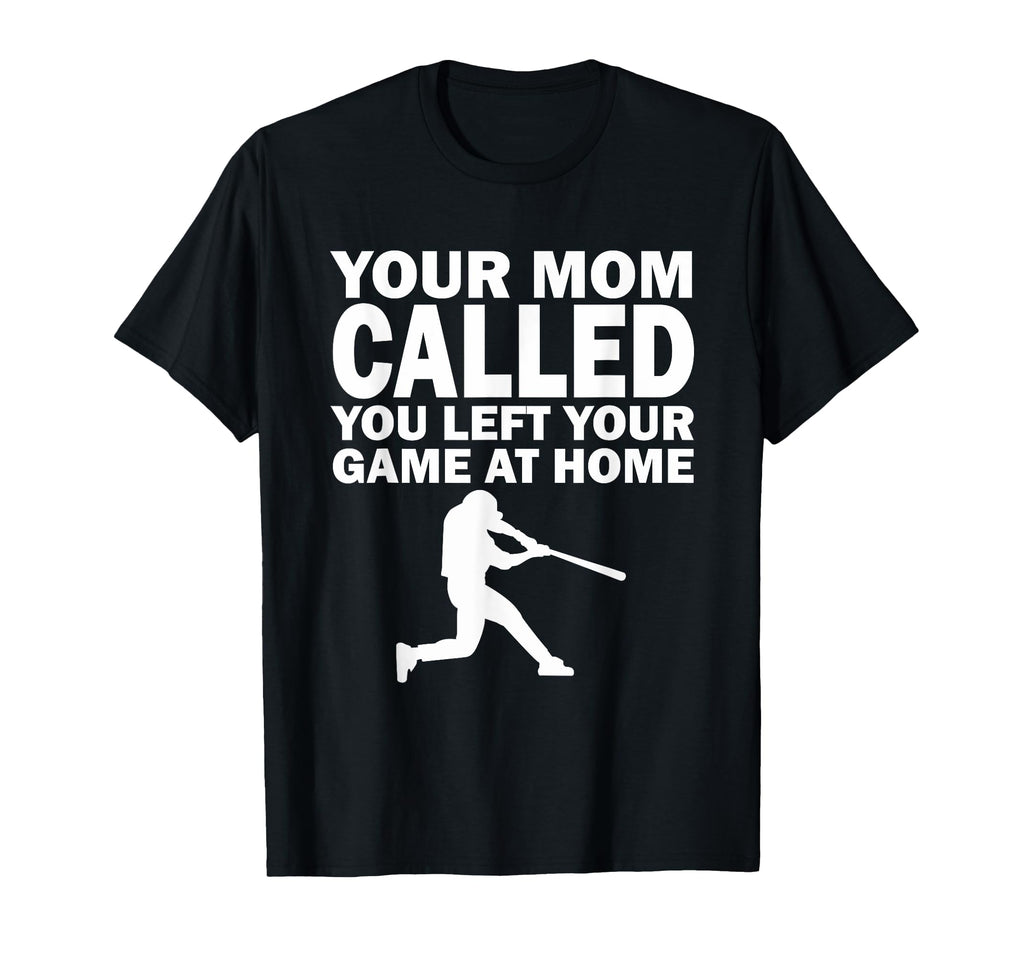 Your Mom Called You Left Your Game Home T-Shirt - Graphic Print Unisex - T-Shirt, Sweatshirt, Hoodie