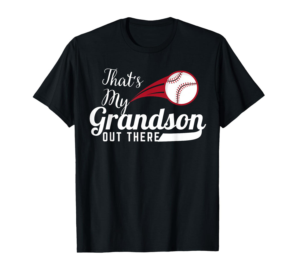Thats My Grandson Out There T-Shirt - Fun Novelty Design Men Women - T-Shirt, Sweatshirt, Hoodie