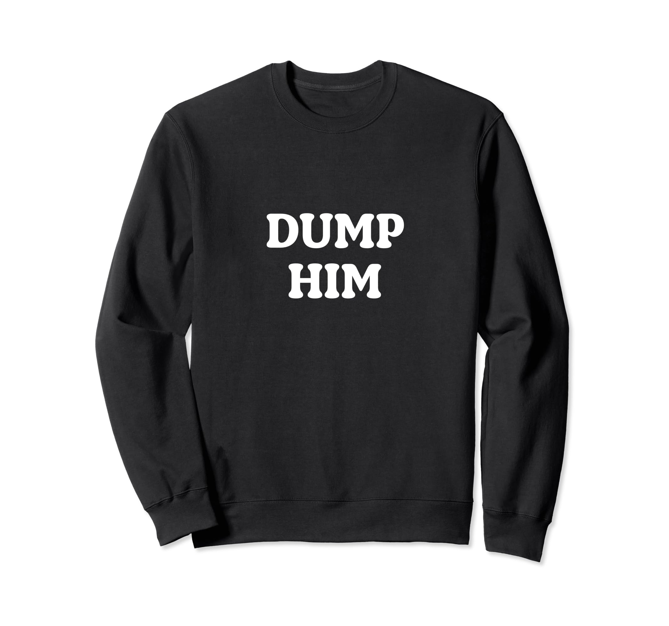 Dump Him Aesthetic Y2K Womens 90S Sweatshirt - Graphic Print Men Women - T-Shirt, Sweatshirt, Hoodie