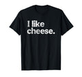 Funny Cheese Lover Gift Ideas T-Shirt - Novelty Apparel Men Women - T-Shirt, Sweatshirt, Hoodie